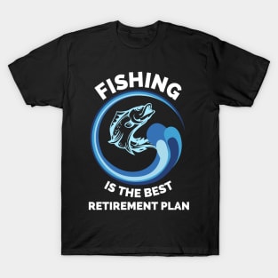 Fishing The Best Retirement Plan - Gift Ideas For Fishing, Adventure and Nature Lovers - Gift For Boys, Girls, Dad, Mom, Friend, Fishing Lovers - Fishing Lover Funny T-Shirt